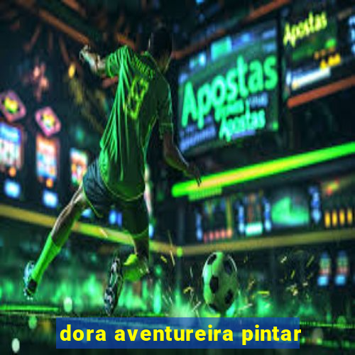 dora aventureira pintar